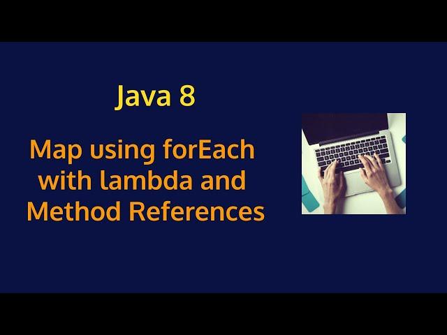 Java 8 - Iterate a Map using forEach with lambda and method references