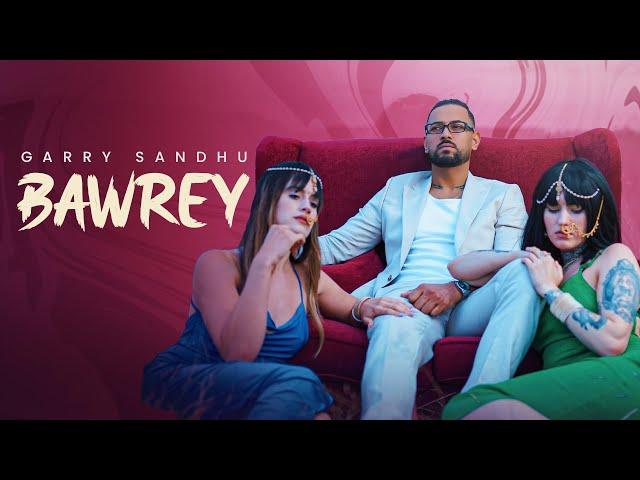 Bawrey (Official Music Video) Garry Sandhu | Jyoti Nooran | Ryan Sandhu | New Punjabi Song 2024