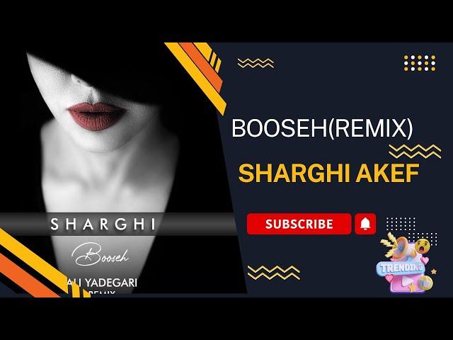 Sharghi Akef - Booseh (Remix) شرقی -بوسه