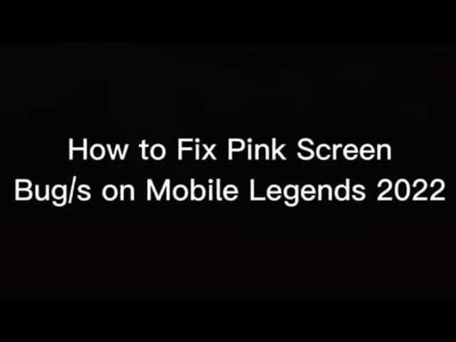 HOW TO FIX PINK SCREEN BUG ON MOBILE LEGENDS 2022 ( PAANO AYUSIN PINK SCREEN )