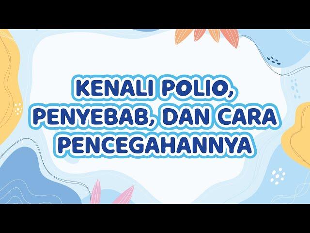 Kenali Polio, Penyebab, dan Cara Pencegahannya I dr. Bherbudi