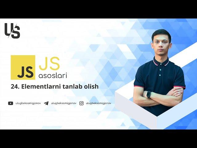 Javascript asoslari | 24. Elementlarni tanlab olish