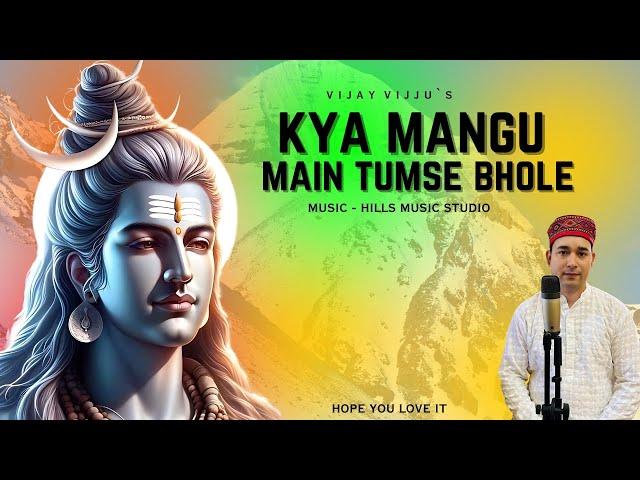 Kya Mangu Main Tumse Bhole | Vijay Vijju Official | Hills Music Studio