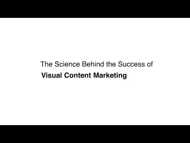 Visual Content Marketing - The science behind its success