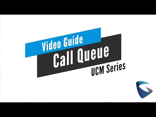 Video Guides - UCM - Call Queue