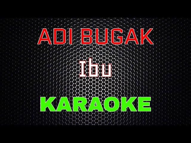 Adi Bugak - Ibu [Karaoke] | LMusical