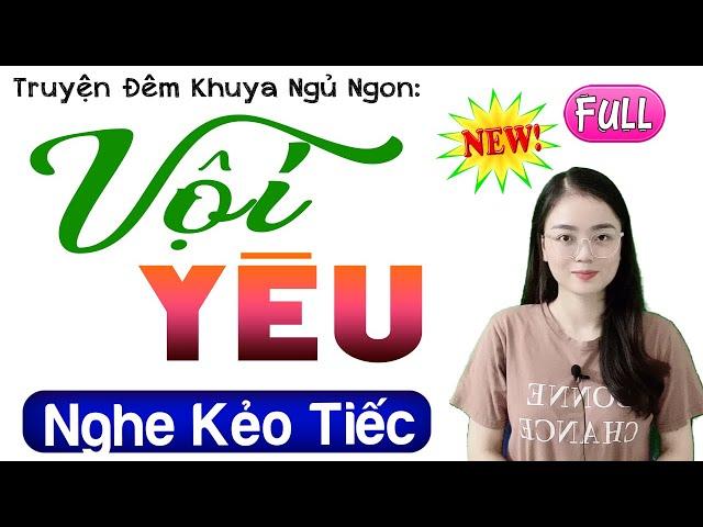 Radio Tâm Sự Thầm Kín Full - VỘI YÊU - Nghe Kể Chuyện Đêm Khuya Ngủ Cực Ngon | MC Thu Huệ