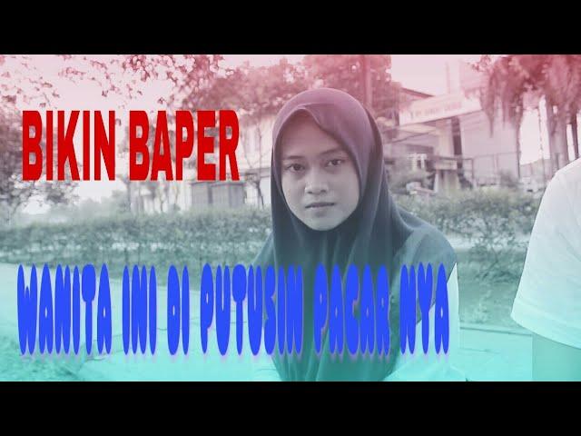 Bikin Baper. WANITA Ini Di Putusin Pacar Nya