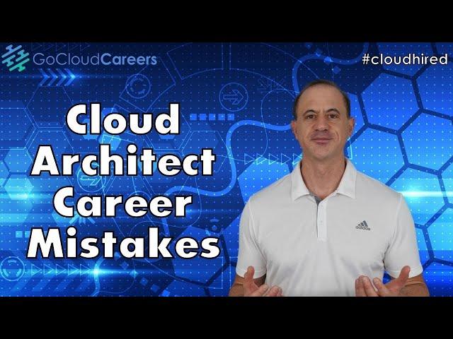 Cloud Architect Career Mistakes (Avoid these cloud architect & Solution architect career mistakes)