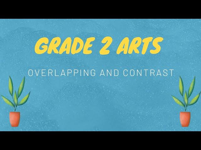 Overlapping and Contrast Grade 2 Arts