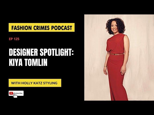 Designer Spotlight | Kiya Tomlin | EP 125