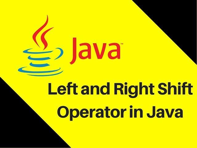 4.7 Left and Right Shift Operator in Java