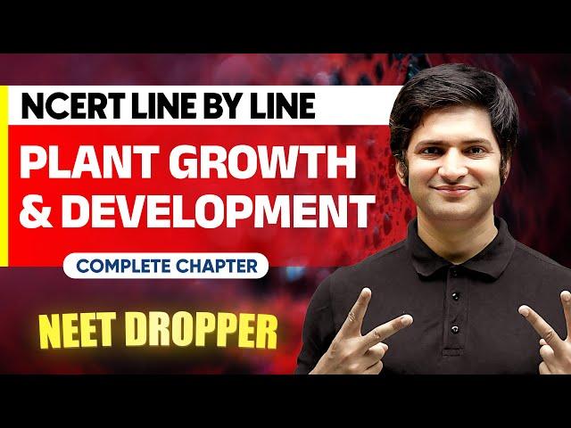 PLANT GROWTH AND DEVELOPMENT in 1 Shot | NCERT Line by Line | BOTANY Chapter 10 | NEET