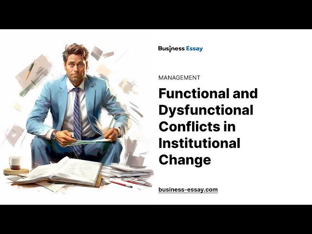 Functional and Dysfunctional Conflicts in Institutional Change - Essay Example