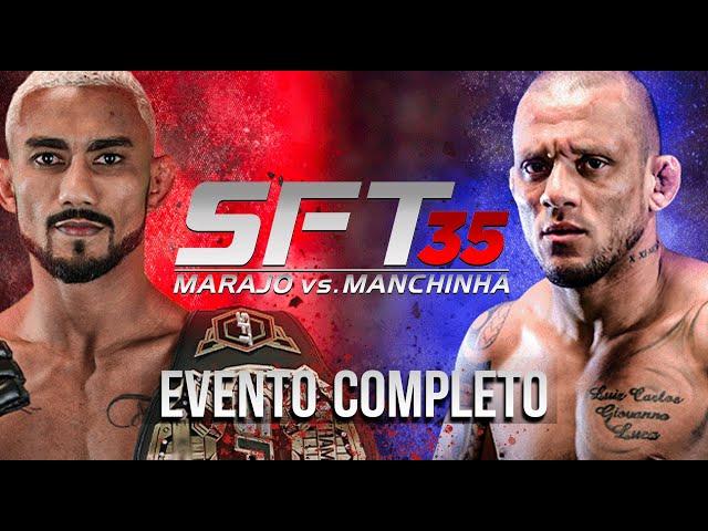 EVENTO COMPLETO MMA | SFT 35  MARAJO vs. MANCHINHA