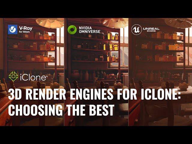 3D Render Engine for iClone - Choosing the Best