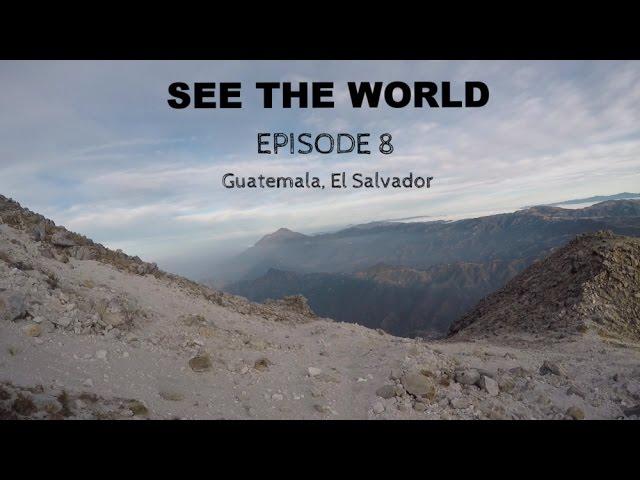 SEE THE WORLD 8: Guatemala, El Salvador