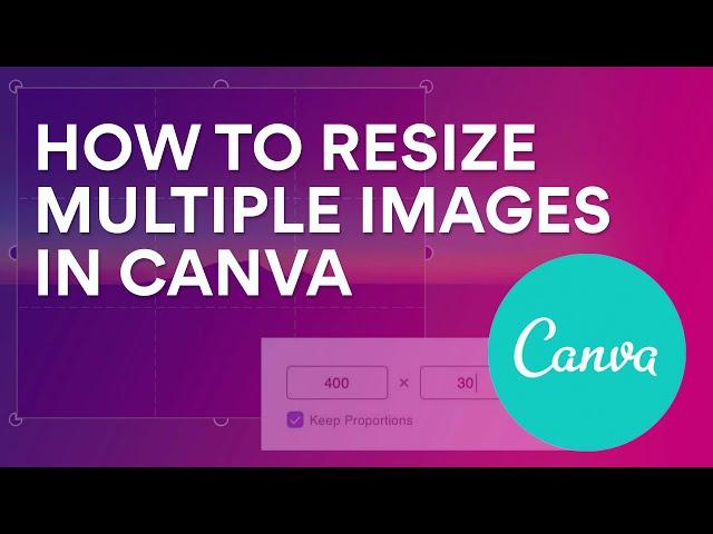 Resizing multiple images to be the same size in Canva