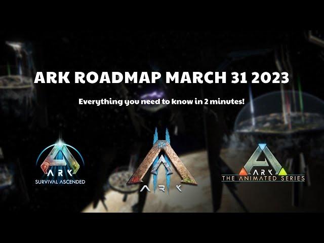 ARK ROADMAP 2023 - EVERYTHING YOU NEED TO KNOW