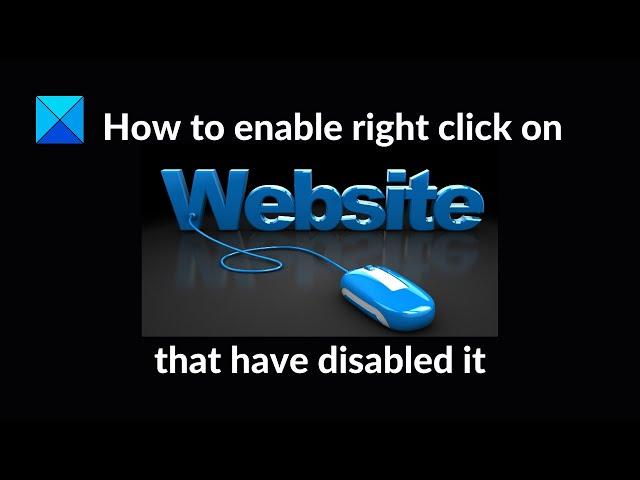 How to enable right click on websites that have disabled it