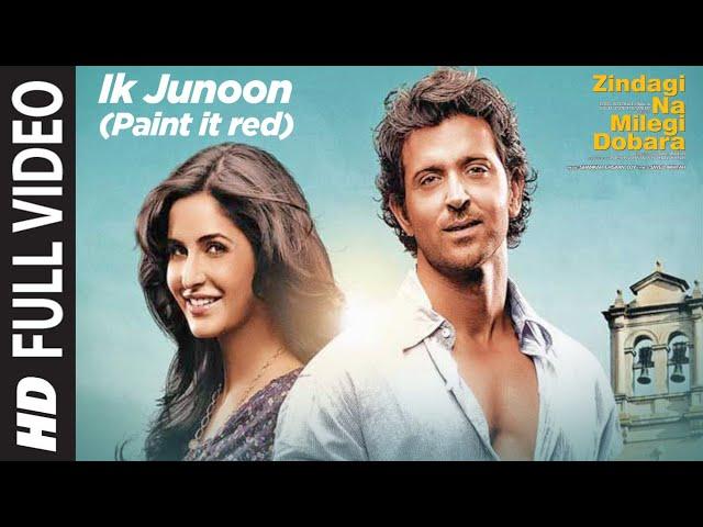 Ik Junoon (Paint it red) Full Song Zindagi Na Milegi Dobara | Hrithik, Katrina, Farhan Akhtar