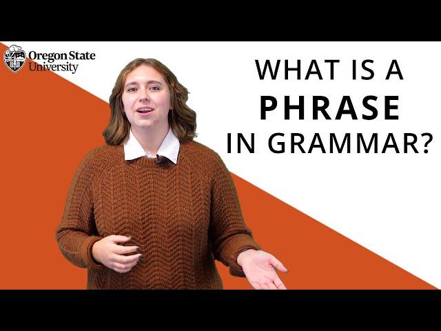 "What Is a Phrase in Grammar?": Oregon State Guide to Grammar