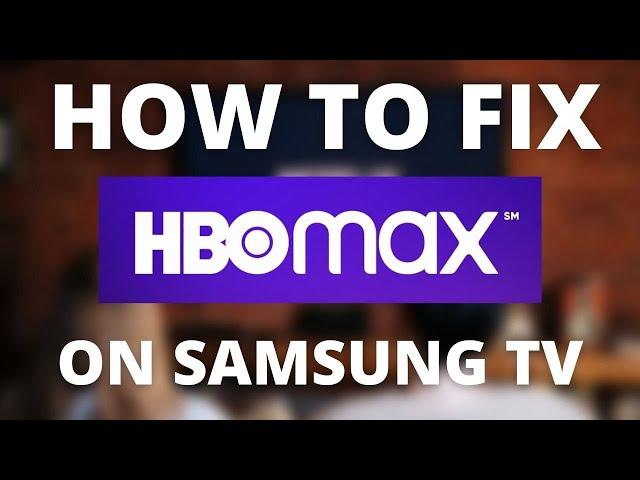 HBO MAX Doesn't Work on Samsung TV (SOLVED)