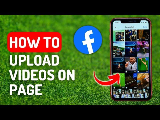 How to Upload Videos on Facebook Page - Full Guide