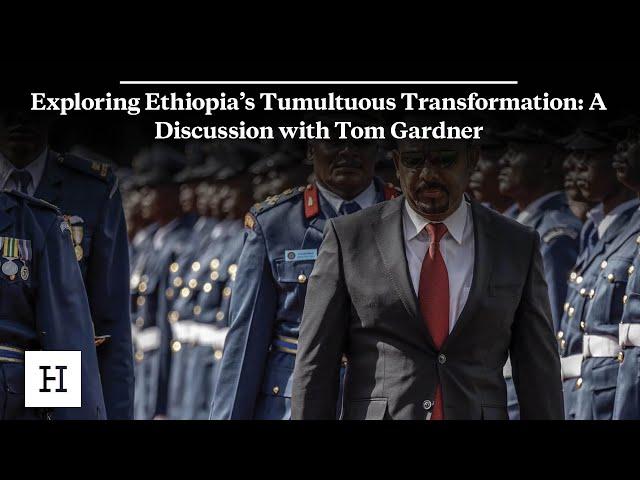 Exploring Ethiopia’s Tumultuous Transformation: A Discussion with Tom Gardner