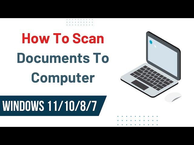 How To Scan Documents To Computer  |  Windows 11/10/8/7