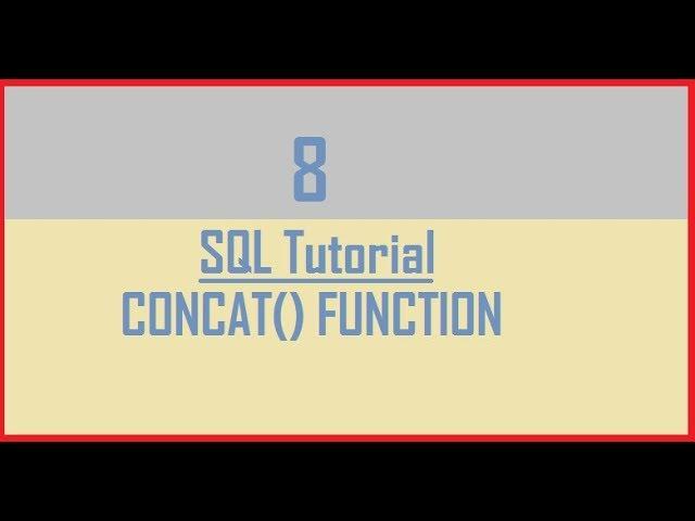 Tutorial 8 : SQL CONCAT() Function