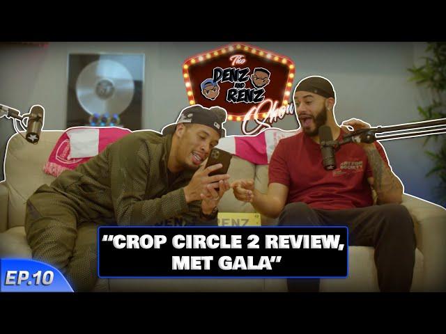 CROP CIRCLE 2 REVIEW/ WHAT IS MET GALA ABOUT? FENTANYL ️ DENZ&RENZ SHOW EP 10