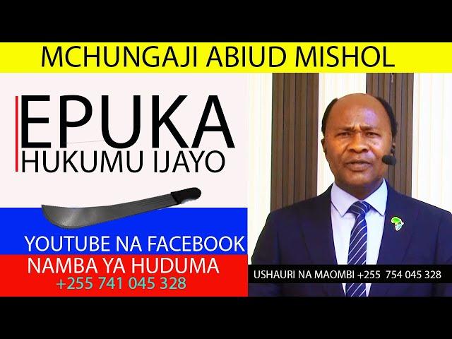 EPUKA HUKUMU IJAYO  UPANGA UNAKUJA NA ABIUD MISHOLI