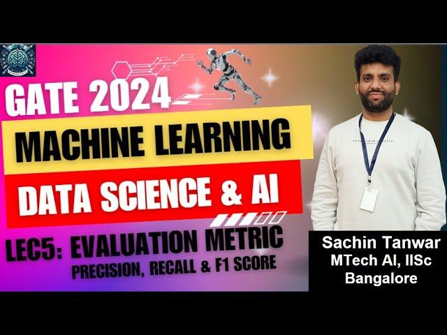 Lec1.5  Evaluation Metrics-3 | Machine Learning | Sachin Sir, IISc B | GATE DA 2024 | Mindmatrix