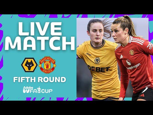 FULL MATCH | Wolverhampton Wanderers v Manchester United | Fifth Round | Adobe Women's FA Cup 24-25