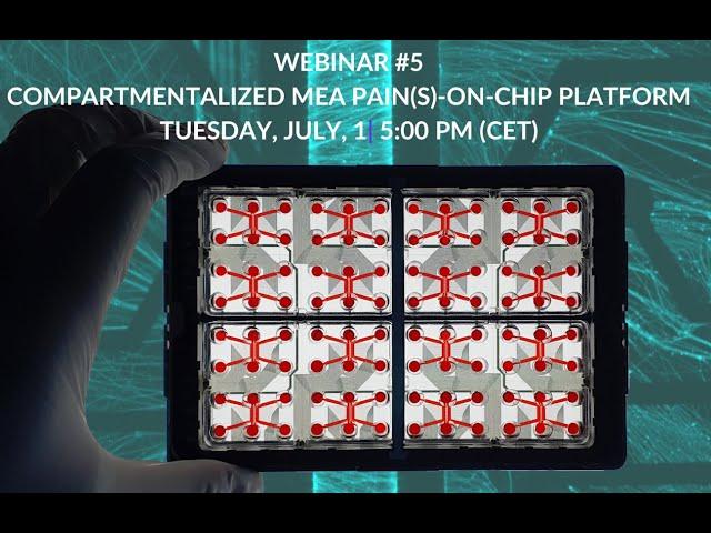 WEBINAR #5 Compartimentalized MEA Pain(s)-on-chip platform