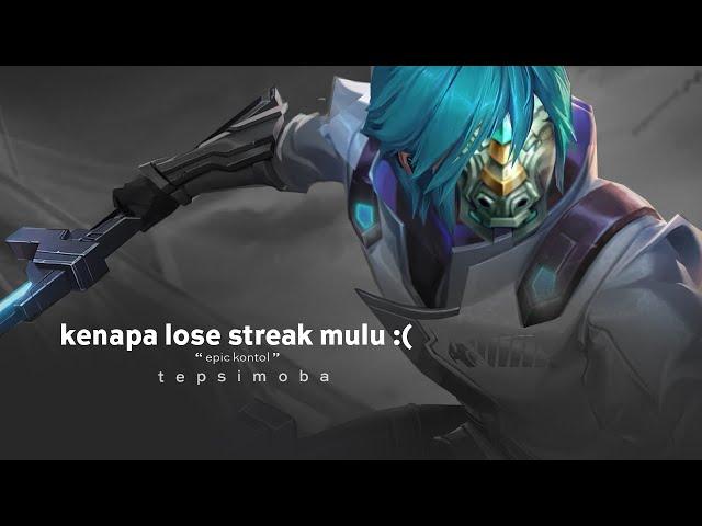 kenapa di epic lose streak mulu :(