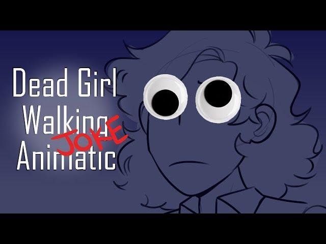Dead Girl Walking - JOKE Animatic