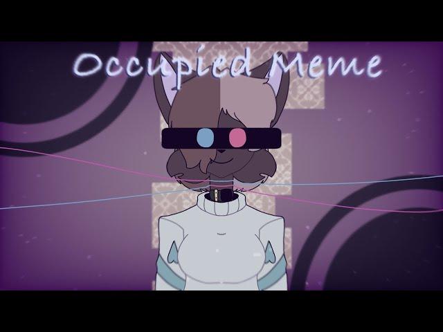 Occupied | Animation Meme
