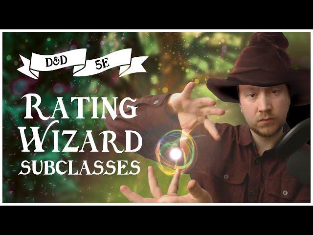 What's Your Favorite Wizard Subclass? D&D 5e Arcane Tradition Ratings 