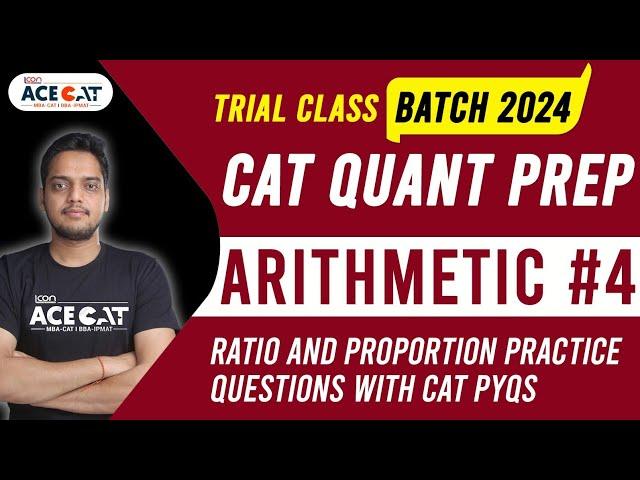 Ace CAT Quant 2024: Arithmetic #4 | Ratio and Proportion Practice Questions With CAT PYQs