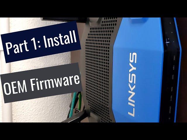 Part 1 - Install manufacturer software on OpenWrt Router