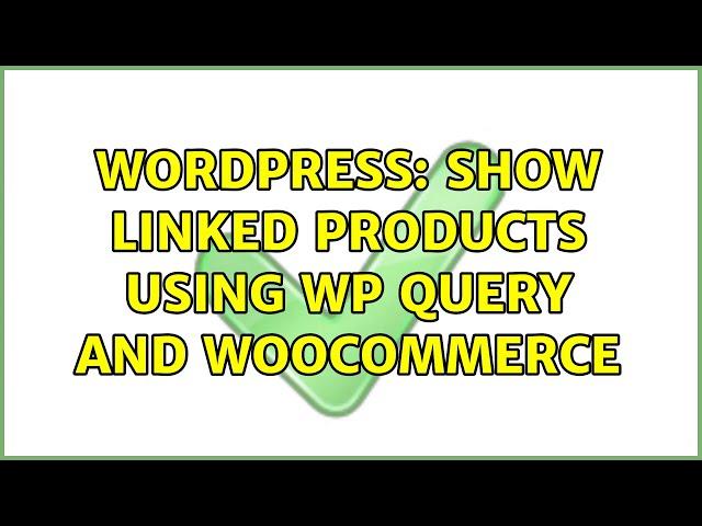 Wordpress: Show linked products using wp query and woocommerce