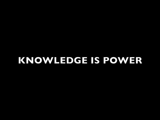 Knowledge is power