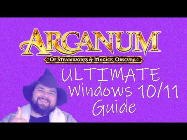 Ultimate Windows 10/11 Arcanum Guide