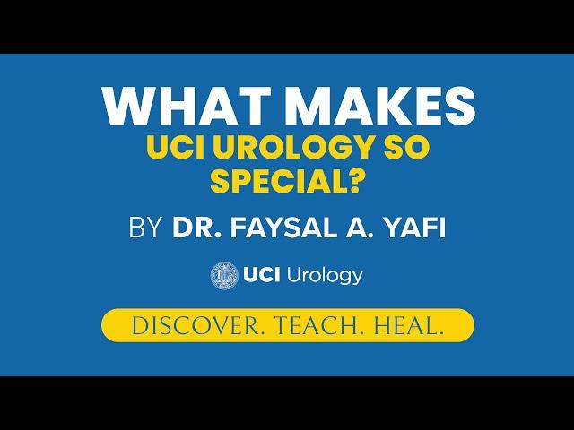 What Makes UCI Urology Special? by Dr. Faysal A. Yafi - UCI Department of Urology