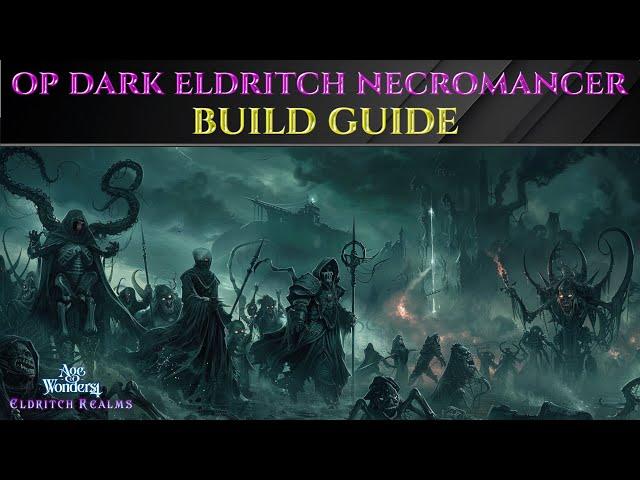 OP ELDRITCH DARK NECROMANCER Build Guide AGE OF WONDERS 4