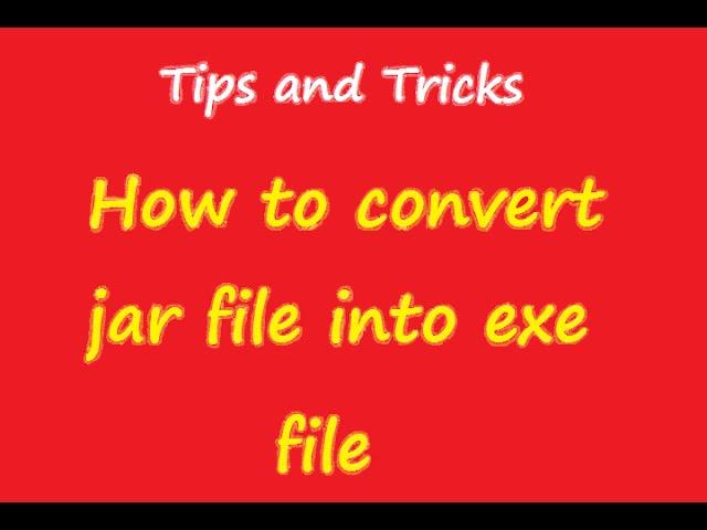 How to convert jar file into exe file - Tips and Tricks