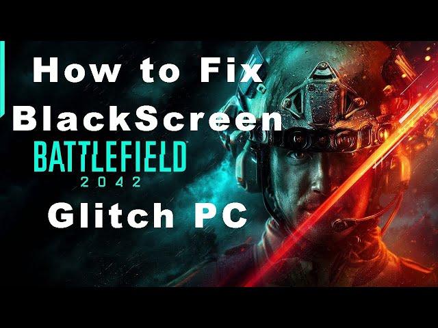 How to fix Black Screen Glitch Battlefield 2042 PC