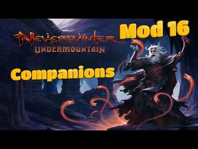 Neverwinter - Mod 16 Preview - Companions